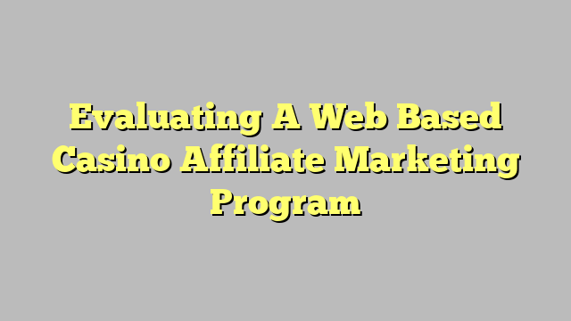 Evaluating A Web Based Casino Affiliate Marketing Program