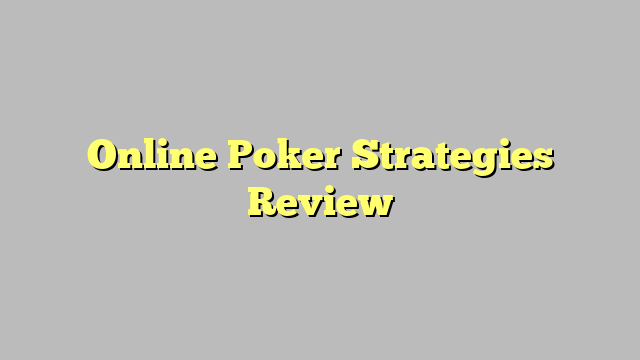 Online Poker Strategies Review