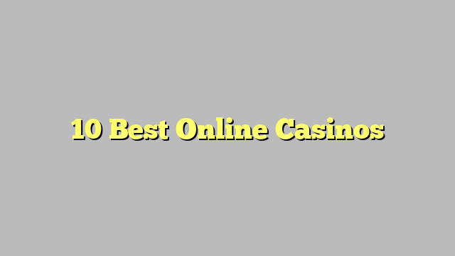 10 Best Online Casinos